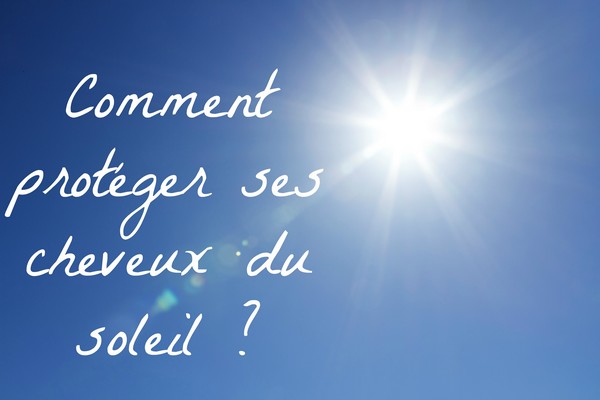 comment proteger ses cheveux du soleil