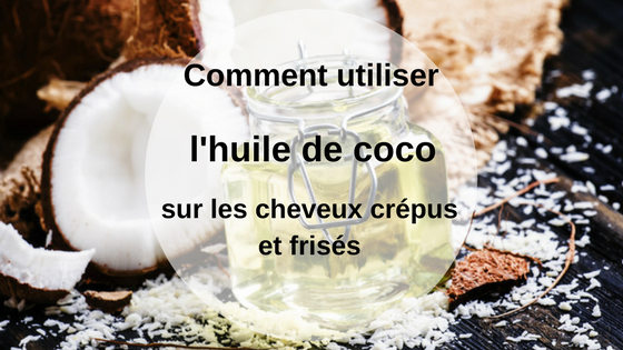 Huile de coco pour les cheveux : quels sont les bienfaits ? 