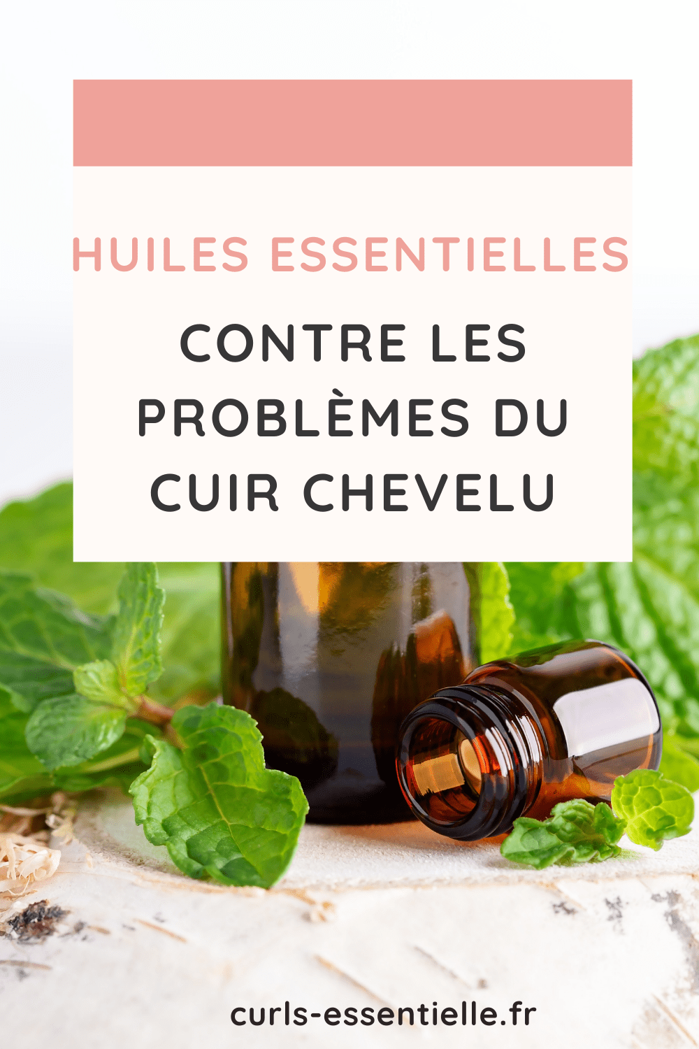 Quelles huiles essentielles contre les problèmes du cuir chevelu